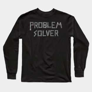 PROBLEM SOLVER Long Sleeve T-Shirt